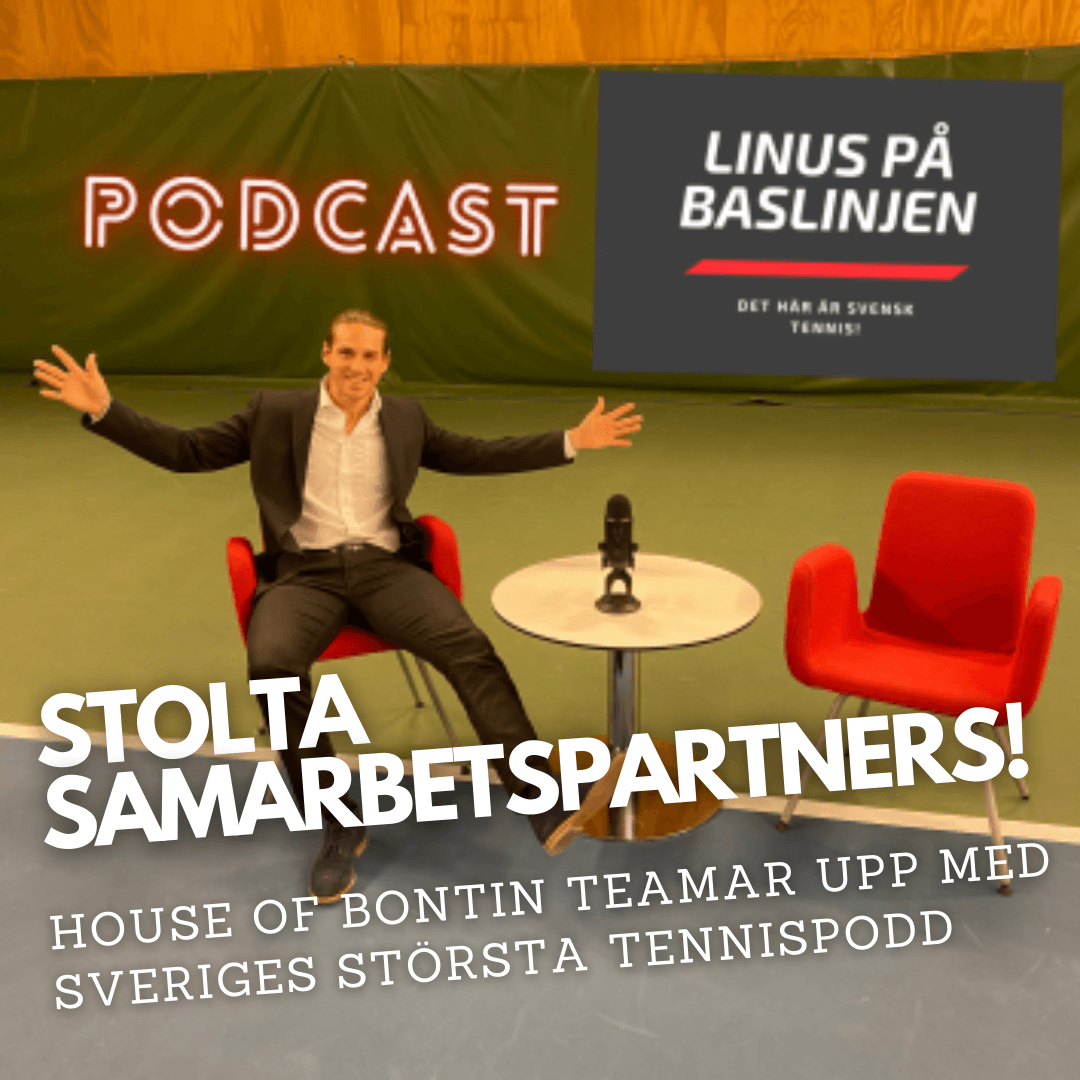 House of Bontin är nu stolt samarbetspartner till Sveriges största tennispodd